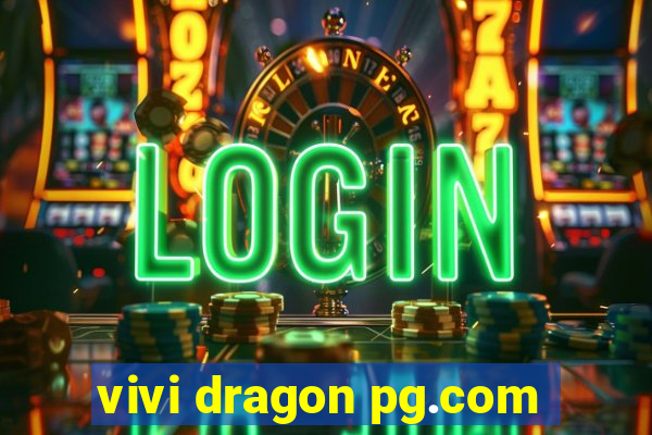 vivi dragon pg.com